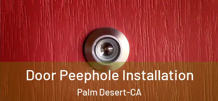 Door Peephole Installation Palm Desert-CA