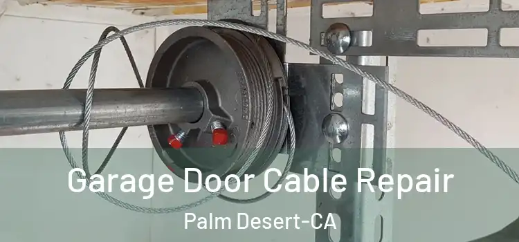  Garage Door Cable Repair Palm Desert-CA