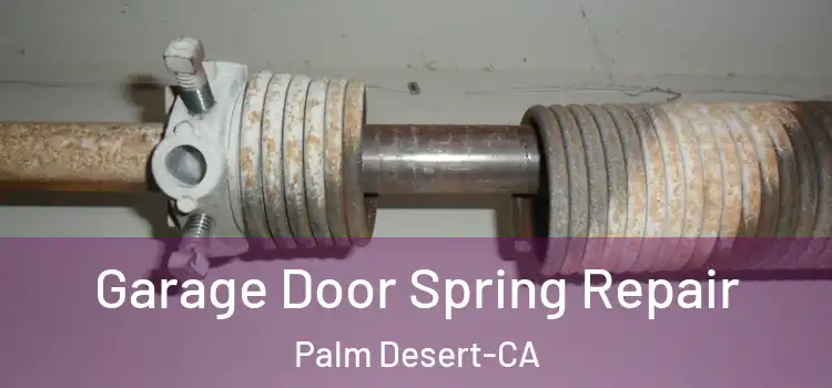  Garage Door Spring Repair Palm Desert-CA