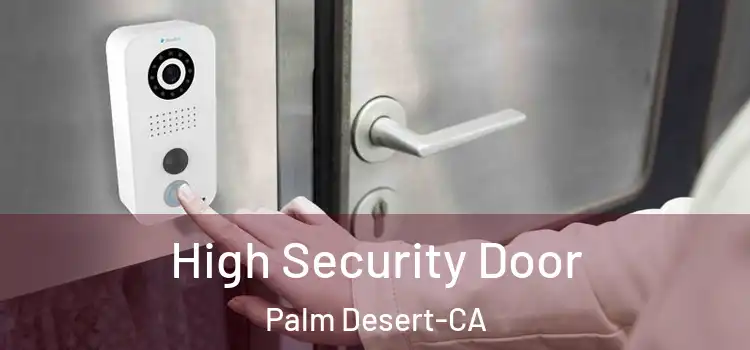  High Security Door Palm Desert-CA